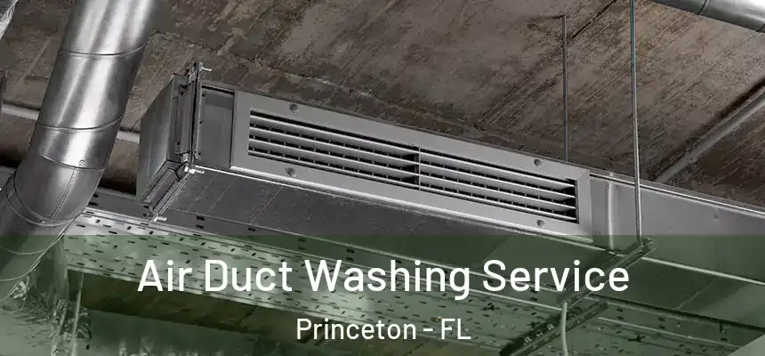 Air Duct Washing Service Princeton - FL