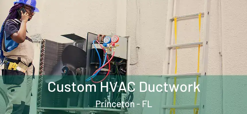 Custom HVAC Ductwork Princeton - FL