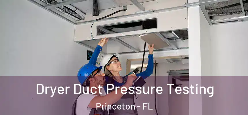 Dryer Duct Pressure Testing Princeton - FL