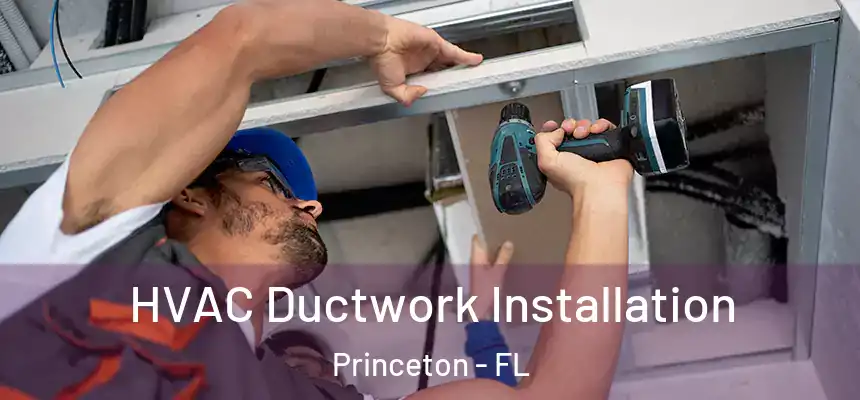 HVAC Ductwork Installation Princeton - FL