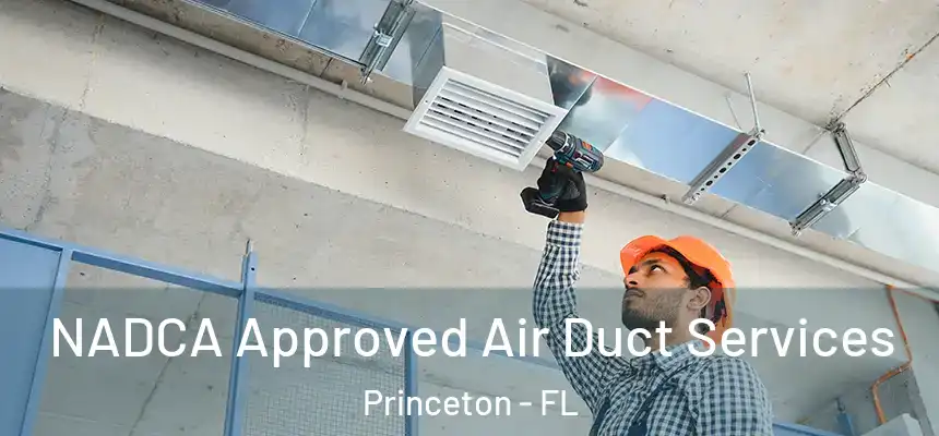 NADCA Approved Air Duct Services Princeton - FL