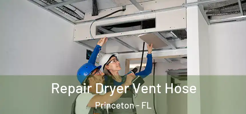  Repair Dryer Vent Hose Princeton - FL