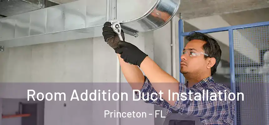 Room Addition Duct Installation Princeton - FL