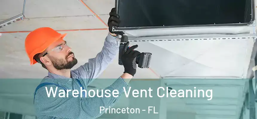 Warehouse Vent Cleaning Princeton - FL